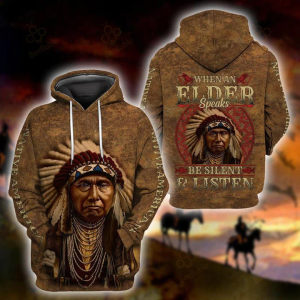 When An Elder Speaks Be Silent And Listen Native American Quotes 3D Hoodie All Over Printed